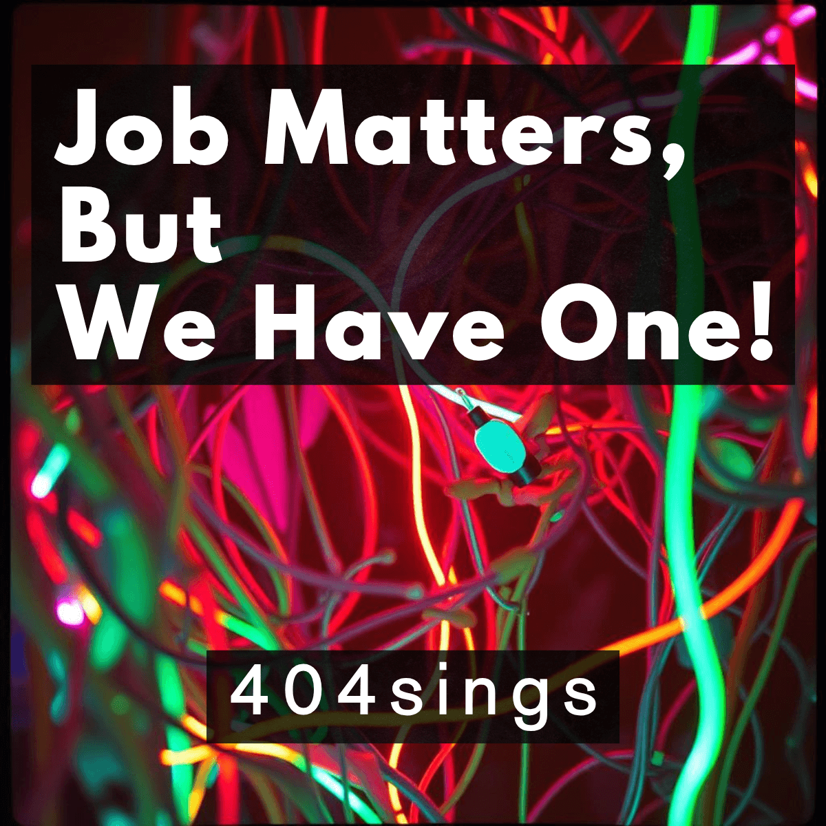 Upcoming single — Job Matters, But We Have One!